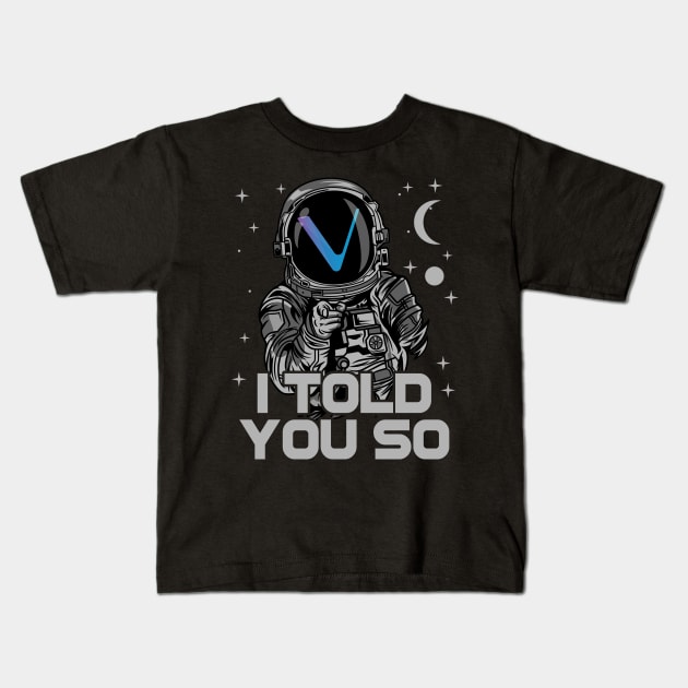 Astronaut Vechain Crypto VET Coin I Told You So Token Cryptocurrency Wallet Birthday Gift For Men Women Kids Kids T-Shirt by Thingking About